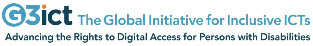 G3ict, The Global Initiative for Inclusive ICTs, Advancing the Rights to Digital Access for Persons with Disabilities